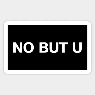 NO BUT U Sticker